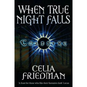 When True Night Falls | Celia Friedman (2006)