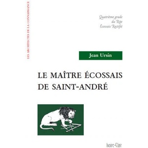 Le Maitre Ecossais de Saint André - Quatrième grade du Rite Ecossais Rectifié | Ursin (ISBN: 9782913882591)