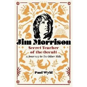 Jim Morrison, Secret Teacher of the Occult | Paul Wyld (ISBN: 9798888500804)