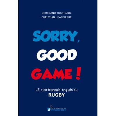 Sorry Good Game - Dico bilingue du rugby français-anglais/anglais-français | Jeanpierre, Hourcade