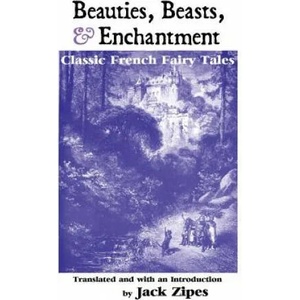 Beauties, Beasts and Enchantment | JACK ZIPES (ISBN: 9781861717474)