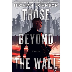 Those Beyond the Wall | Johnson, Micaiah (2024)