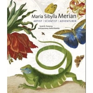 Maria Sibylla Merian - Artist, Scientist, Adventurer | Sarah B. Pomeroy, Jeyaraney Kathirithamby (ISBN: 9781947440012)