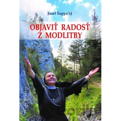 Objaviť radosť z modlitby - Jozef Šuppa SJ