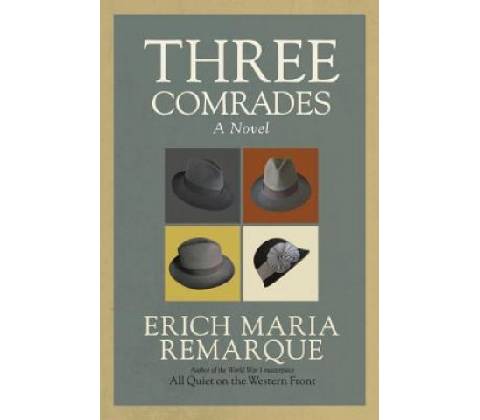 Three Comrades - E. M. Remarque
