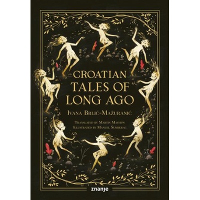 Croatian Tales Of Long Ago | Ivana Brlić Mažuranić