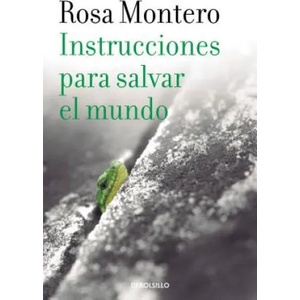 Instrucciones para salvar el mundo / Instructions to Save the World | Rosa Montero (ISBN: 9788490629246)