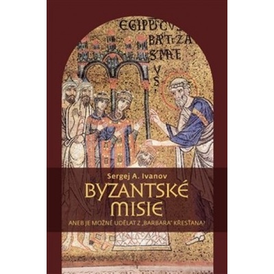 Byzantské misie - A. Ivanov Sergej
