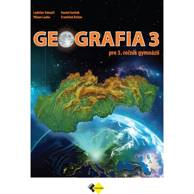 Geografia pre 3. ročník gymnázií - Tolmáči Ladislav, Lauko Viliam, Gruňák Daniel, Križan František