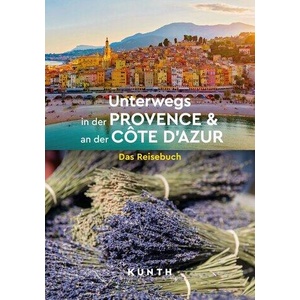 KUNTH Unterwegs in der Provence & an der Côte d'Azur | KUNTH Verlag (ISBN: 9783969652596)