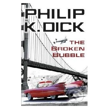 The Broken Bubble - Philip K. Dick