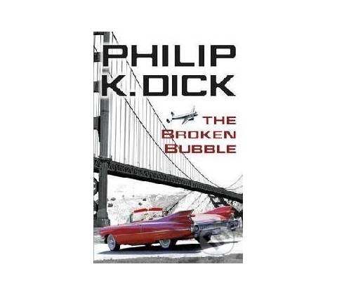 The Broken Bubble - Philip K. Dick