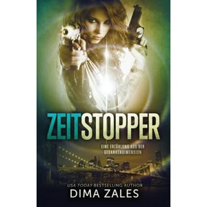 Zeitstopper (Eine Erzählung aus der Gedankendimension) | Dima Zales, Anna Zaires (2015)