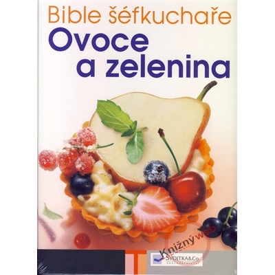Bible šéfkuchaře Ovoce a zelenina