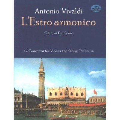 L'Estro Armonico, Op. 3, in Full Score: 12 Concertos for 1, 2 and 4 Violins Vivaldi AntonioPaperback – Hledejceny.cz
