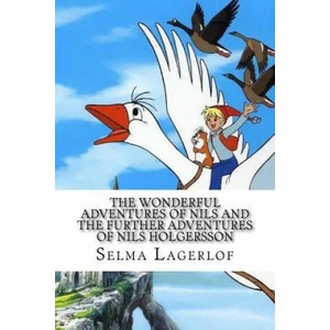 The Wonderful Adventures of Nils and the Further Adventures of Nils Holgersson (2 Books) | Selma Lagerlof (ISBN: 9781539186175)