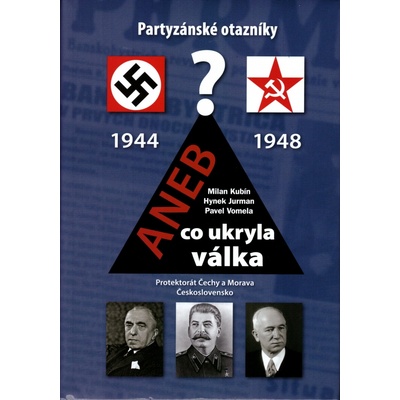 Partyzánské otazníky aneb co ukryla válka - Hynek Jurman – Hledejceny.cz