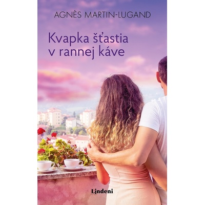 Kvapka šťastia v rannej káve - Agnes Martin-Lugand