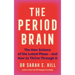 The Period Brain | Dr Sarah Hill (ISBN: 9781785046193)