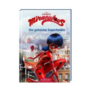 Miraculous - Die geheime Superheldin (Miraculous 1) | Barbara Neeb, Katharina Schmidt (ISBN: 9783845822938)