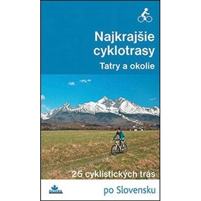 Kollár, a kolektív autorov Daniel: Najkrajšie cyklotrasy –Tatry a okolie