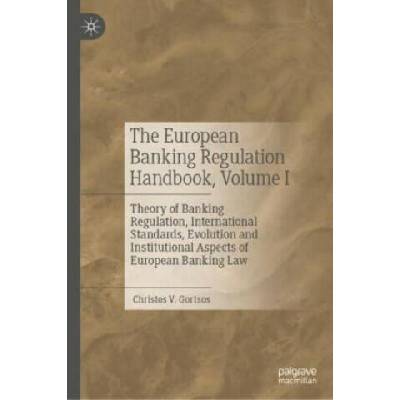 The European Banking Regulation Handbook, Volume I | Christos V. Gortsos