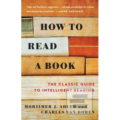 How to Read a Book: The Classic Guide to Inte- Mortimer J. Adler , Charles Li