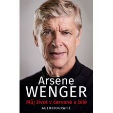 Můj život v červené a bílé - Arsene Wenger