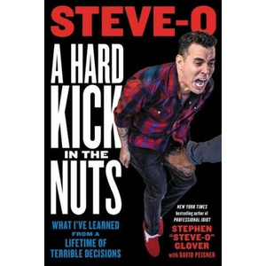 A Hard Kick in the Nuts: What I've Learned from a Lifetime of Terrible Decisions | David Peisner (ISBN: 9780306826764)