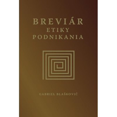 Breviár etiky podnikania - Gabriel Blaškovič