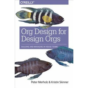 Org Design for Design Orgs (ISBN: 9781491938409)