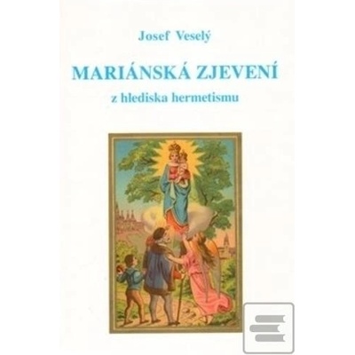 Mariánská zjevení z hlediska hermetismu - Josef Veselý