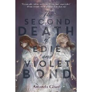The Second Death of Edie and Violet Bond | Glaze, Amanda (ISBN: 9781454946793)