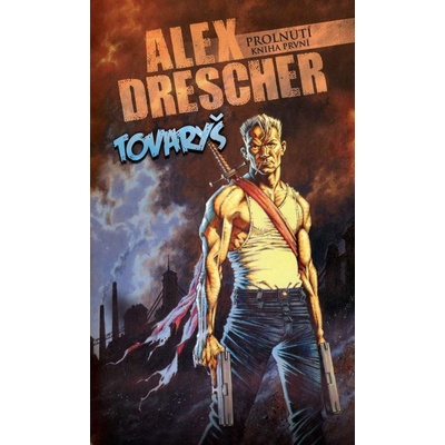Tovaryš -- Prolnutí, kniha první - Alex Drescher