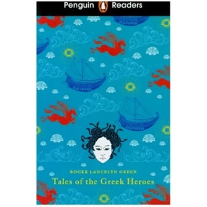 Penguin Readers Level 7: Tales of the Greek Heroes (ISBN: 9780241431009)