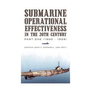 Submarine Operational Effectiveness in the 20th Century | Captain John F O'Connell Usn (ISBN: 9781450236898)