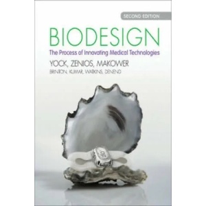 Biodesign | Christina Kurihara, Thomas M. Krummel, Lyn Denend, F. T. Jay Watkins, Uday N. Kumar, Todd J. Brinton, Josh Makower, Stefanos Zenios, Paul Yock (2015)