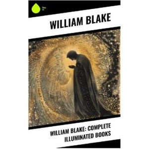 William Blake: Complete Illuminated Books | William Blake (2024)