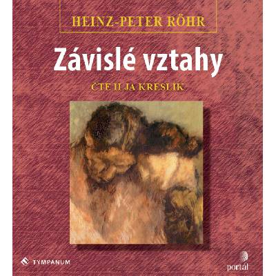 Závislé vztahy - Heinz-Peter Röhr - Ilja Kreslík