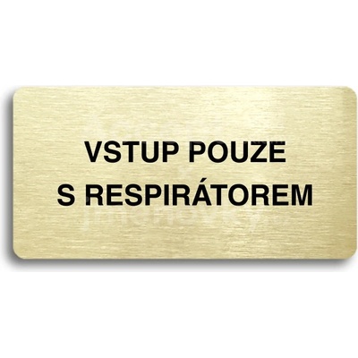 ACCEPT Piktogram VSTUP POUZE S RESPIRÁTOREM - zlatá tabulka - černý tisk bez rámečku