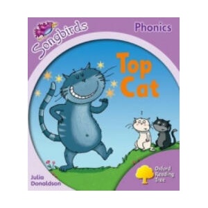 Oxford Reading Tree Songbirds Phonics: Level 1+: Top Cat | Julia Donaldson (ISBN: 9780198387923)