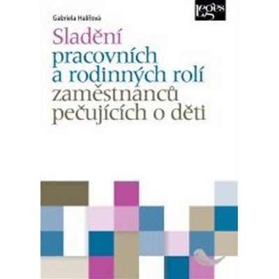 Sladění pracovních a rodinných rolí osob pečujících o děti