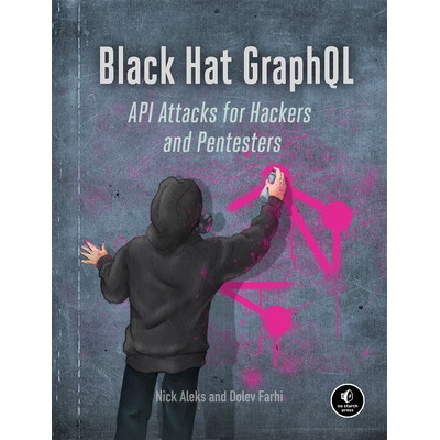 Black Hat Graphql: Attacking Next Generation APIs Aleks Nick