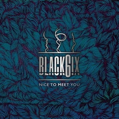 BLACK6IX - Nice To Meet You CD