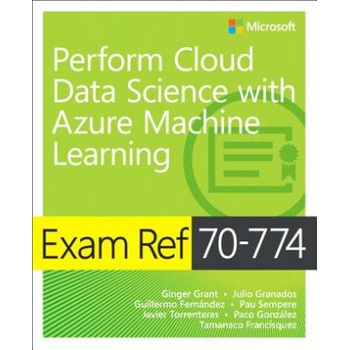 Exam Ref 70-774 Perform Cloud Data Science with Azure Machine Learning | Paco Gonzalez
