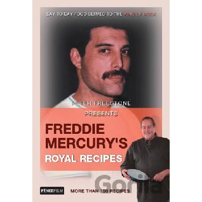 Freddie Mercury’s Royal Recipes - Peter Freestone