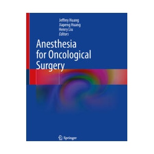 Anesthesia for Oncological Surgery | Jeffrey Huang, Jiapeng Huang, Henry Liu (ISBN: 9783031509766)