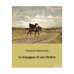 Le Voyageur et son Ombre | Nietzsche (2022)