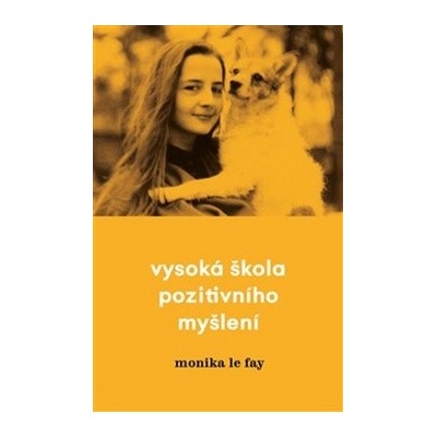 Vysoká škola pozitivního myšlení - Monika Le Fay