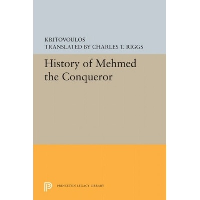 History of Mehmed the Conqueror | Kritovoulos, Charles T. Riggs